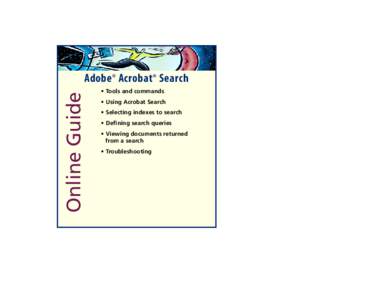 Online Guide  Adobe ® Acrobat ® Search • Tools and commands • Using Acrobat Search • Selecting indexes to search
