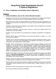 Hong Kong Trade Development Council 3. Rules & Regulations 3.1. Terms of Application and Exhibition Rules & Regulations Definition 1. In these Conditions, save as the context otherwise requires: 