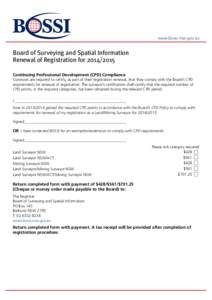 www.bossi.nsw.gov.au  Board of Surveying and Spatial Information Renewal of Registration for[removed]Continuing Professional Development (CPD) Compliance Surveyors are required to certify, as part of their registration