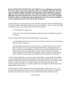 BI.101 CONTINUITY OF SERVICES (NOV[removed]For use in solicitations and contracts for services when (1) the services under the contract are considered vital to the NAFI and must be continued without interruption and when,