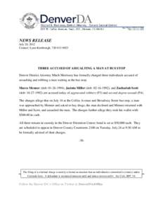 NEWS RELEASE July 20, 2012 Contact: Lynn Kimbrough, [removed]THREE ACCUSED OF ASSUALTING A MAN AT BUS STOP Denver District Attorney Mitch Morrissey has formally charged three individuals accused of