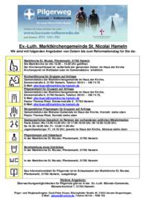 Ev.-Luth. Marktkirchengemeinde St. Nicolai Hameln Wir sind mit folgenden Angeboten von Ostern bis zum Reformationstag für Sie da: Marktkirche St. Nicolai, Pferdemarkt, 31785 Hameln Die Marktkirche ist v0n 12.00 – 16.0