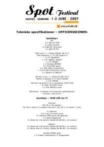 Tekniske specifikationer – OFFICERSSCENEN: lydudstyr: PA: 8 x d&b C4-TOP 8 x d&b C4-SUB 4 x d&b B2 infra subs