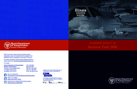 ECONOMIC IMPACT OF  Sackman Field (H49) IDOT would like to thank the Illinois airports and their passengers, users, and tenants for their cooperation and assistance with the preparation of this study. Thank you!