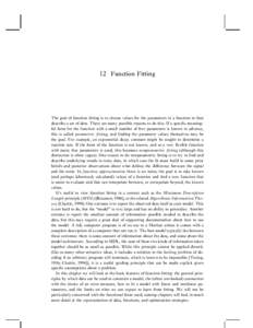 12 Function Fitting  The goal of function fitting is to choose values for the parameters in a function to best describe a set of data. There are many possible reasons to do this. If a specific meaningful form for the fun