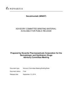 Secukinumab (AIN457)  ADVISORY COMMITTEE BRIEFING MATERIAL: AVAILABLE FOR PUBLIC RELEASE  Prepared by Novartis Pharmaceuticals Corporation for the