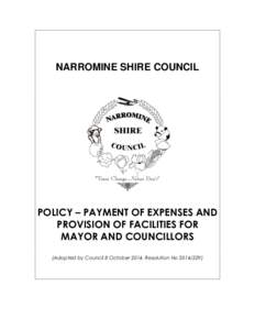 NARROMINE SHIRE COUNCIL  POLICY – PAYMENT OF EXPENSES AND PROVISION OF FACILITIES FOR MAYOR AND COUNCILLORS (Adopted by Council 8 October 2014, Resolution No[removed])