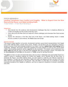 FOCUS SESSION 6: Leading Transitions from Conflict and Fragility: What to Expect from the New Deal and the Peace- and State-building Goals 15 April 8:00am – 9:15am Room Montenejo 2  Objectives: