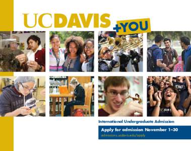 You  International Undergraduate Admission Apply for admission November 1–30 admissions.ucdavis.edu/apply