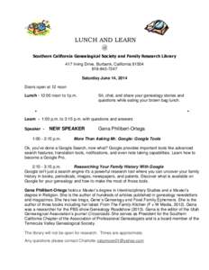 LUNCH AND LEARN @ Southern California Genealogical Society and Family Research Library 417 Irving Drive, Burbank, California[removed]7247 Saturday June 14, 2014