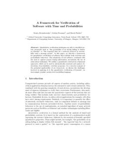 A Framework for Verification of Software with Time and Probabilities Marta Kwiatkowska1 , Gethin Norman2 , and David Parker1 1 2