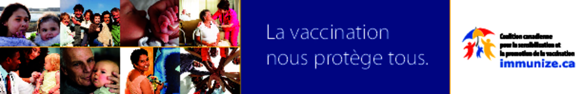 La vaccination nous protège tous. 