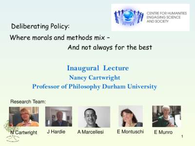 Deliberating Policy: Where morals and methods mix – And not always for the best Inaugural Lecture Nancy Cartwright