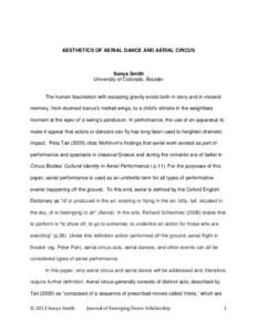AESTHETICS OF AERIAL DANCE AND AERIAL CIRCUS  Sonya Smith University of Colorado, Boulder  The human fascination with escaping gravity exists both in story and in visceral