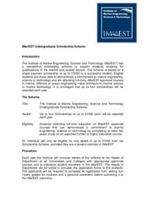 IMarEST Undergraduate Scholarship Scheme  Introduction The Institute of Marine Engineering, Science and Technology (IMarEST) has a competitive scholarship scheme to support students studying for qualifications in the mar