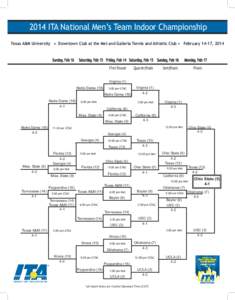 2014 ITA National Men’s Team Indoor Championship Texas A&M University • Downtown Club at the Met and Galleria Tennis and Athletic Club • February 14-17, 2014 Sunday, Feb 16  Saturday, Feb 15 Friday, Feb 14 Saturday