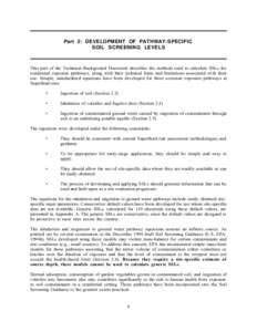 Part 2: DEVELOPMENT OF PATHWAY-SPECIFIC SOIL SCREENING LEVELS This part of the Technical Background Document describes the methods used to calculate SSLs for residential exposure pathways, along with their technical basi