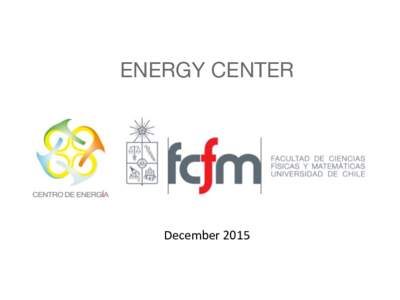 ENERGY CENTER  December	2015 Academic	Initiative	FCFM