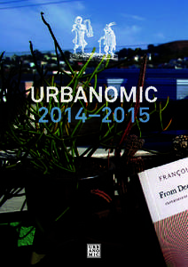 URBANOMIC 2014–2015 3  Since 2006 Urbanomic have played a crucial role