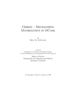 Chiron : Mechanizing Mathematics in OCaml By Hong Ni, B.Science