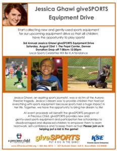 Jessica Ghawi giveSPORTS Equipment Drive Start collecting new and gently-used sports equipment for our upcoming equipment drive so that all children have the opportunity to play sports! 3rd Annual Jessica Ghawi giveSPORT