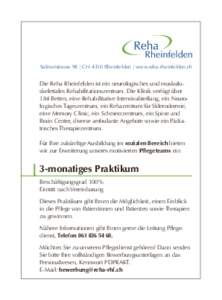 Salinenstrasse 98 | CH-4310 Rheinfelden | www.reha-rheinfelden.ch  Die Reha Rheinfelden ist ein neurologisches und muskuloskelettales Rehabilitationszentrum. Die Klinik verfügt über 184 Betten, eine Rehabilitative Inte