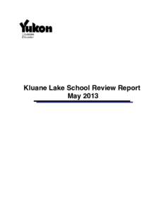 Kluane Lake School Review Report May 2013 Kluane Lake Community School May 2013 School Principal: Rose-Marie Blair