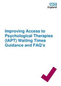 Improving Access to Psychological Therapies (IAPT) Waiting Times Guidance and FAQ’s  OFFICIAL