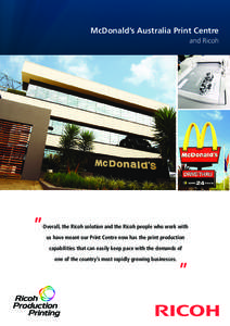 McDonald’s Australia Print Centre and Ricoh ”  Overall, the Ricoh solution and the Ricoh people who work with