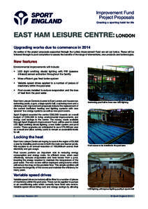 Improvement Fund Project Proposals Creating a sporting habit for life EAST HAM LEISURE CENTRE: LONDON Upgrading works due to commence in 2014