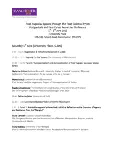 Post-Yugoslav Spaces through the Post-Colonial Prism Postgraduate and Early Career Researcher Conference 1st - 2nd June 2013 University PlaceOxford Road, Manchester, M13 9PL