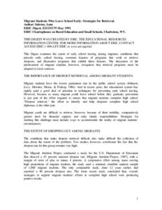 Migrant Students Who Leave School Early: Strategies for Retrieval. Author: Salerno, Anne ERIC Digest. ED335179 May 1991 ERIC Clearinghouse on Rural Education and Small Schools, Charleston, WV. THIS DIGEST WAS CREATED BY 