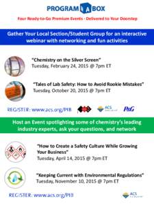 Four Ready-to-Go Premium Events - Delivered to Your Doorstep  Gather Your Local Section/Student Group for an interactive webinar with networking and fun activities “Chemistry on the Silver Screen” Tuesday, February 2