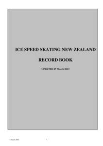 ICE SPEED SKATING NEW ZEALAND RECORD BOOK UPDATED 07 March 2012