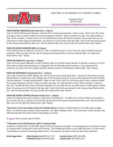 DIRECTIONS TO THE ARKANSAS STATE UNIVERSITY CAMPUS Graduate School[removed]http://www.astate.edu/college/graduate-school/index.dot FROM CENTRAL ARKANSAS (Little Rock Area - 2 Hours) Take US[removed]North toward Newpo