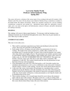 Law in the Muslim World Professor Adrien Katherine Wing Spring 2013 This course will survey a selection of the various types of laws existing in the nearly 60 countries of the Muslim world. The course will also discuss i