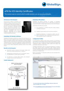 ePKI for iOS Identity Certificates The easiest way to control which mobile devices can access your networks iOS Devices in the Enterprise  GlobalSign ePKI platform