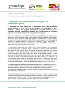 Chambéry/F, 08 gennaio 2015 Comunicato stampa sui risultati del progetto internazionale greenAlps La biodiversità necessita di una politica coraggiosa e di un’attuazione rigorosa La biodiversità è la nostra fonte d