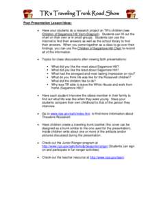 TR’s Traveling Trunk Road Show Post-Presentation Lesson Ideas:  Have your students do a research project on TR’s children (see Children of Sagamore Hill Venn Diagram). Students can fill out the