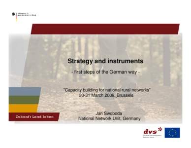 Strategy and instruments - first steps of the German way - ”Capacity building for national rural networks” 30-31 March 2009, Brussels