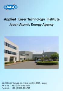 Applied Laser Technology Institute Japan Atomic Energy AgencyKizaki Tsuruga-shi，Fukui-ken，Japan P h o n e ： +81-（0）Facsimile： +81-（0）