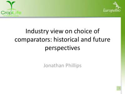 Industry view on choice of comparators: historical and future perspectives Jonathan Phillips  1
