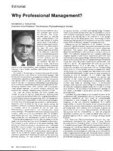 Editorial  Why Professional Management? RAYMOND J. TARLETON Executive Vice-President, The American Phytopathological Society Professional staffs for scientific societies have existed