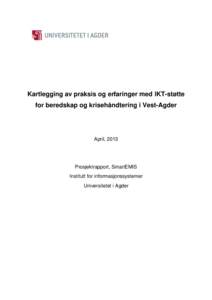 Kartlegging av praksis og erfaringer med IKT-støtte for beredskap og krisehåndtering i Vest-Agder April, 2013  Prosjektrapport, SmartEMIS