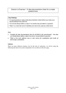 Solution to Exercise 1: A data documentation sheet for a simple questionnaire Key Point(s): • It is good practice to write a data documentation sheet before you make your actual EpiData Entry QES file.