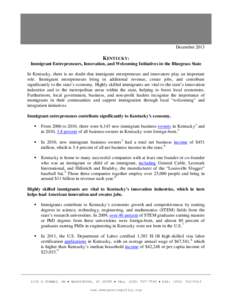 December[removed]KENTUCKY: Immigrant Entrepreneurs, Innovation, and Welcoming Initiatives in the Bluegrass State In Kentucky, there is no doubt that immigrant entrepreneurs and innovators play an important role. Immigrant 