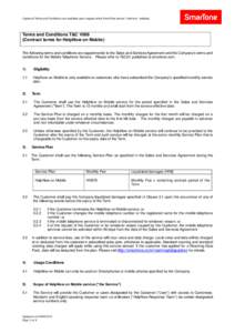 Copies of Terms and Conditions are available upon request at the SmarTone stores / hotline or / website.  Terms and Conditions T&C V069 (Contract terms for HelpNow on Mobile) The following terms and conditions are supple