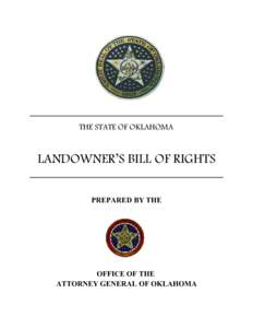 THE STATE OF OKLAHOMA  LANDOWNER’S BILL OF RIGHTS PREPARED BY THE  OFFICE OF THE