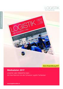 Keine PreiserhöhungMediadaten 2017 LOGISTIK UND FÖRDERTECHNIK – die klare Nummer eins der Schweizer Logistik-Fachpresse