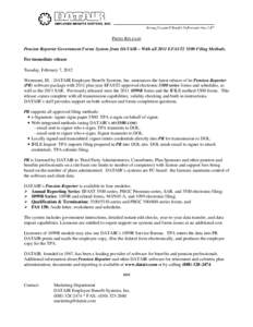 PRESS RELEASE Pension Reporter Government Forms System from DATAIR – With all 2011 EFAST2 5500 Filing Methods. For immediate release Tuesday, February 7, 2012 Westmont, Ill. - DATAIR Employee Benefit Systems, Inc. anno